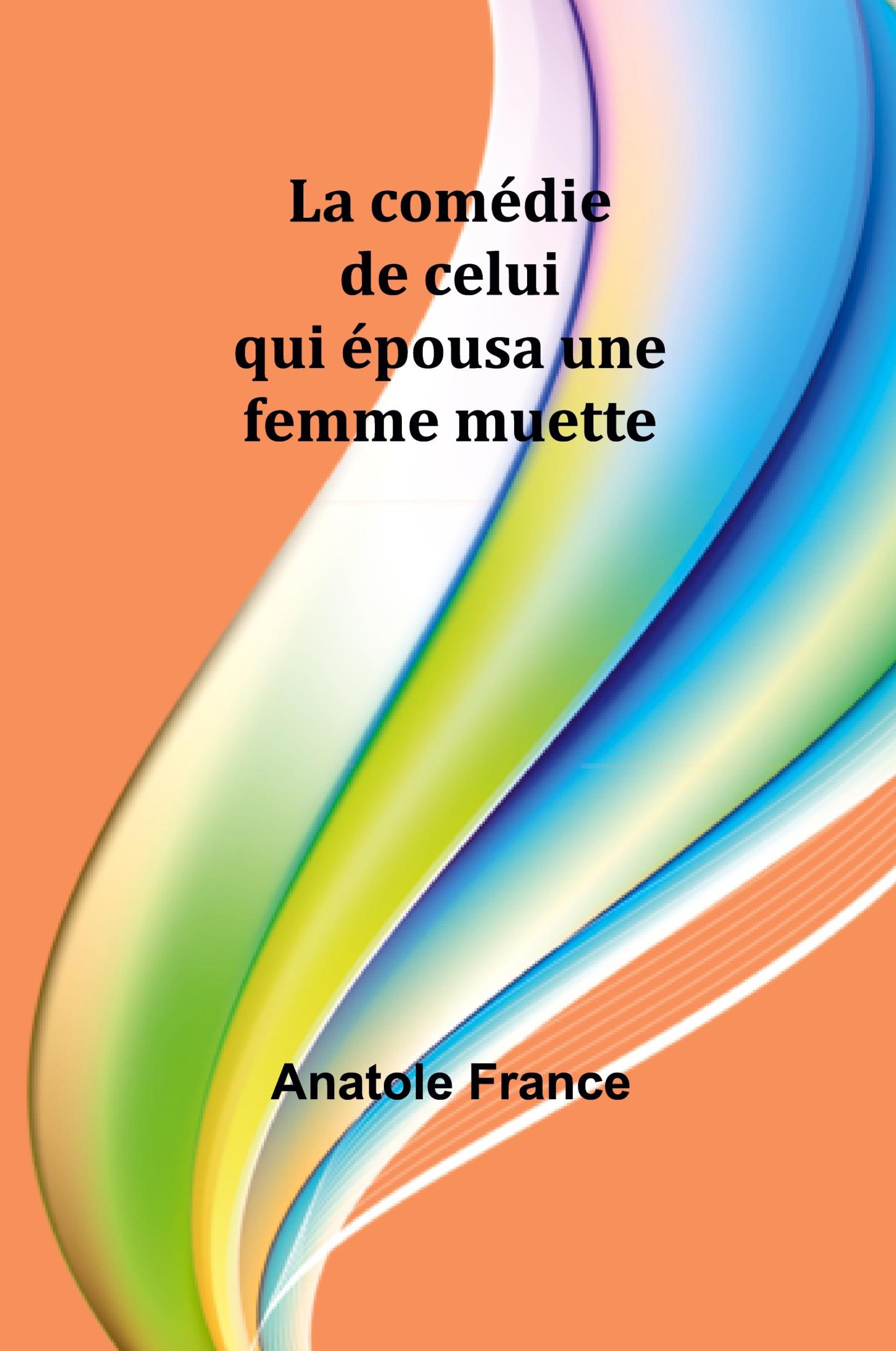 Cover: 9789357947411 | La comédie de celui qui épousa une femme muette | Anatole France