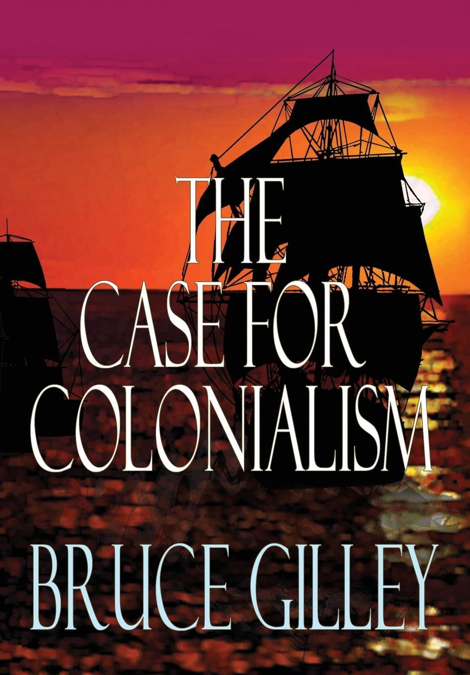 Cover: 9781943003891 | The Case for Colonialism | Bruce Gilley | Buch | Englisch | 2023