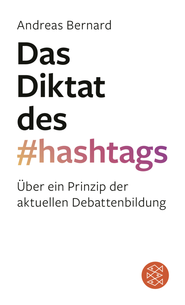 Cover: 9783596703814 | Das Diktat des Hashtags | Andreas Bernard | Taschenbuch | 2018