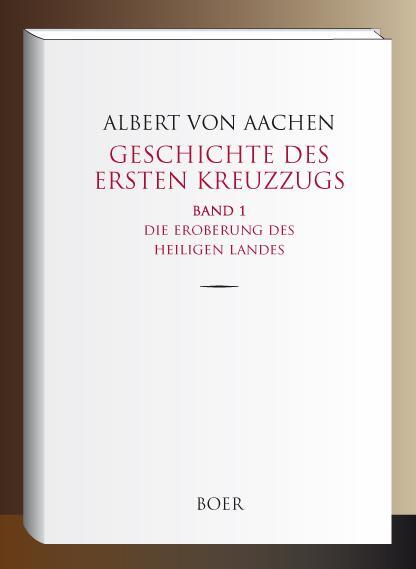 Cover: 9783947618668 | Geschichte des ersten Kreuzzugs - Band 1 | Albert Albert von Aachen