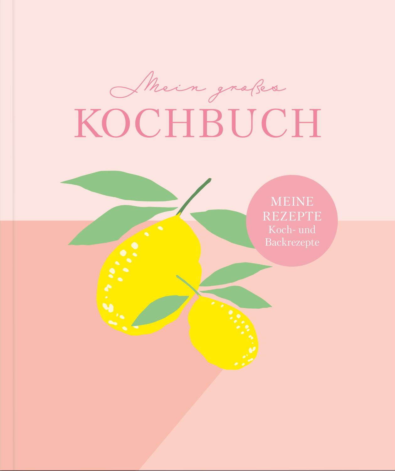 Cover: 9783969665077 | Rezeptbuch zum Selberschreiben: Großes Kochbuch zum Selberschreiben...