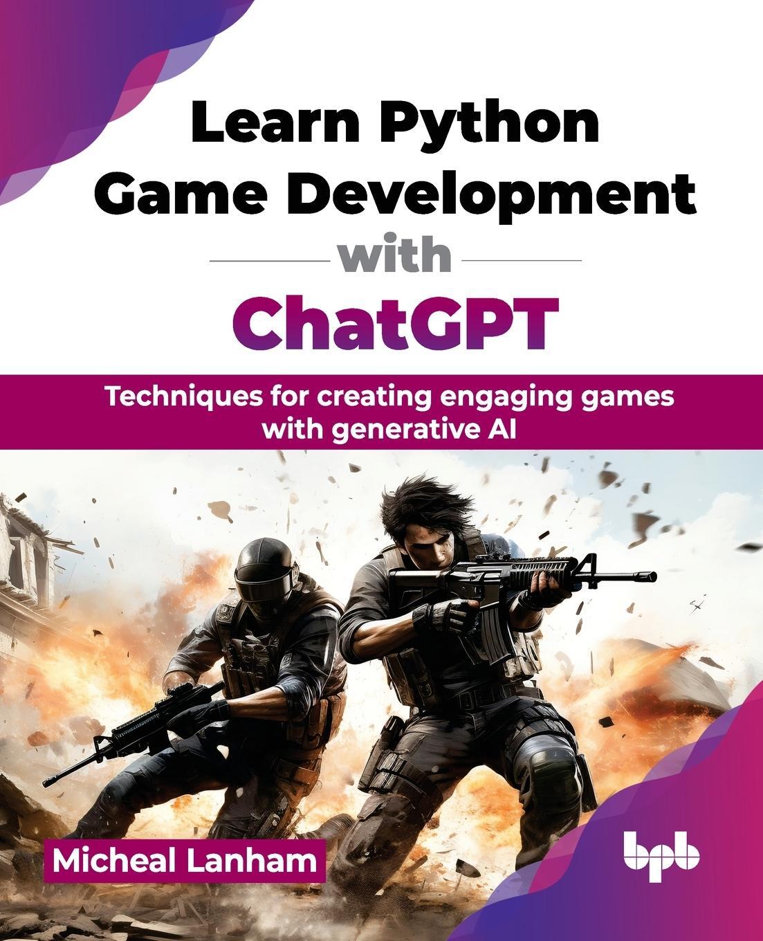 Cover: 9789355516435 | Learn Python Game Development with ChatGPT | Micheal Lanham | Buch