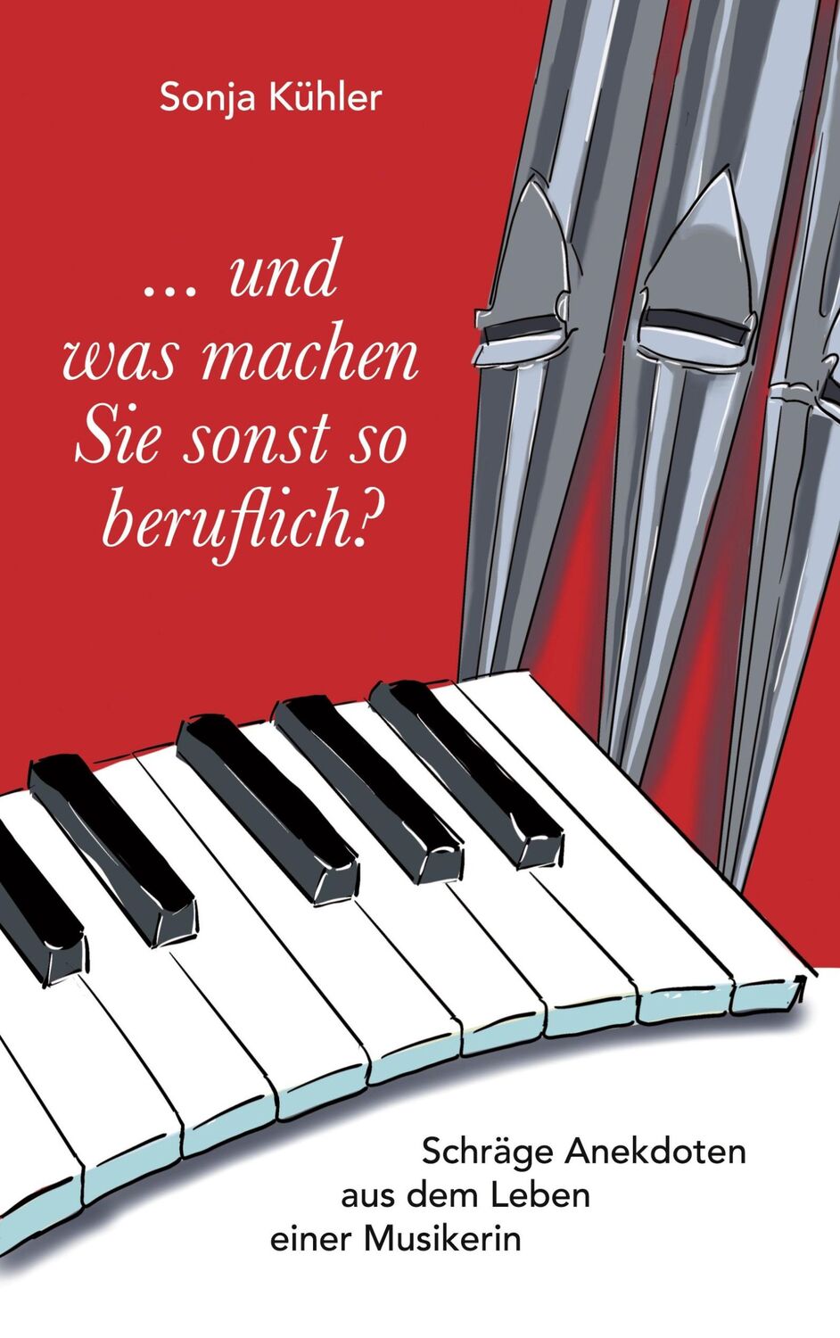 Cover: 9783749495610 | ... und was machen Sie sonst so beruflich? | Sonja Kühler | Buch