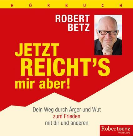 Cover: 9783946016120 | Jetzt reicht's mir aber! - Hörbuch | Robert Betz | Audio-CD | Deutsch