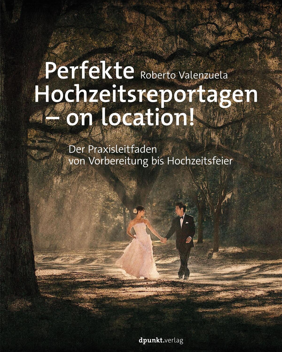 Cover: 9783864906237 | Perfekte Hochzeitsreportagen - on location! | Roberto Valenzuela