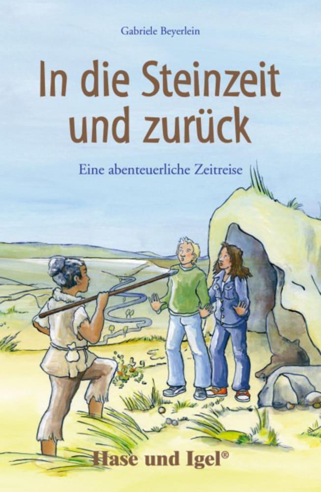 Cover: 9783867601573 | In die Steinzeit und zurück | Schulausgabe | Gabriele Beyerlein | Buch