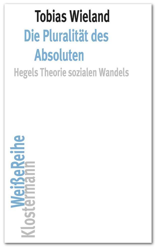 Cover: 9783465045946 | Die Pluralität des Absoluten | Hegels Theorie sozialen Wandels | Buch