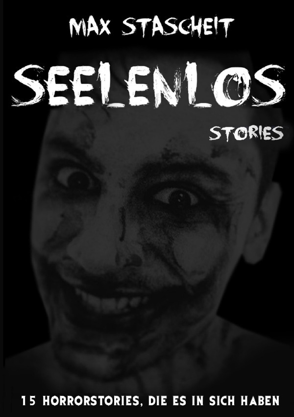 Cover: 9783737599375 | Seelenlos | 15 Horrorstories, die es in sich haben | Max Stascheit