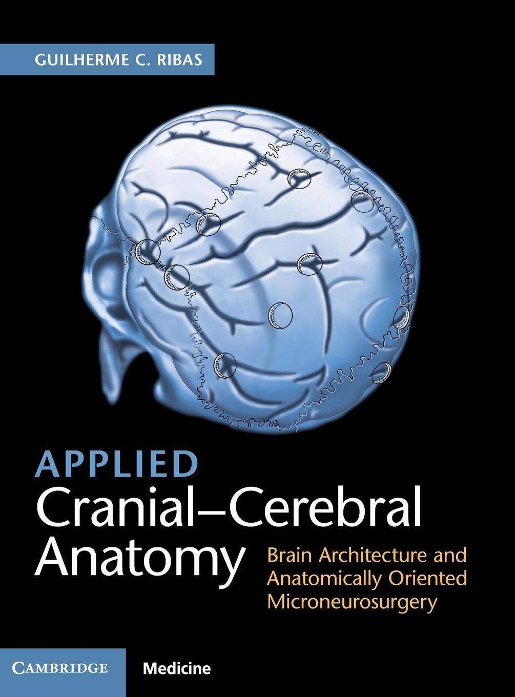 Cover: 9781107156784 | Applied Cranial-Cerebral Anatomy | Guilherme C. Ribas | Buch | 2018