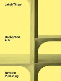 Cover: 9783957634399 | Un/Applied Arts | Jakob Timpe | Taschenbuch | Kartoniert / Broschiert