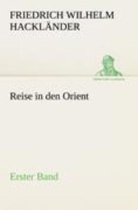 Cover: 9783842490284 | Reise in den Orient - Erster Band | Erster Band | Hackländer | Buch