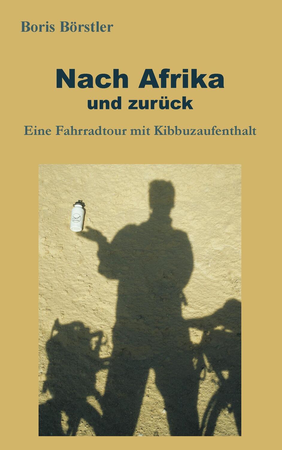 Cover: 9783738607871 | Nach Afrika und zurück | Eine Fahrradtour mit Kibbuzaufenthalt | Buch