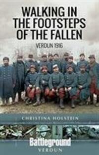 Cover: 9781526717047 | Walking In the Footsteps of the Fallen | Verdun 1916 | Holstein | Buch