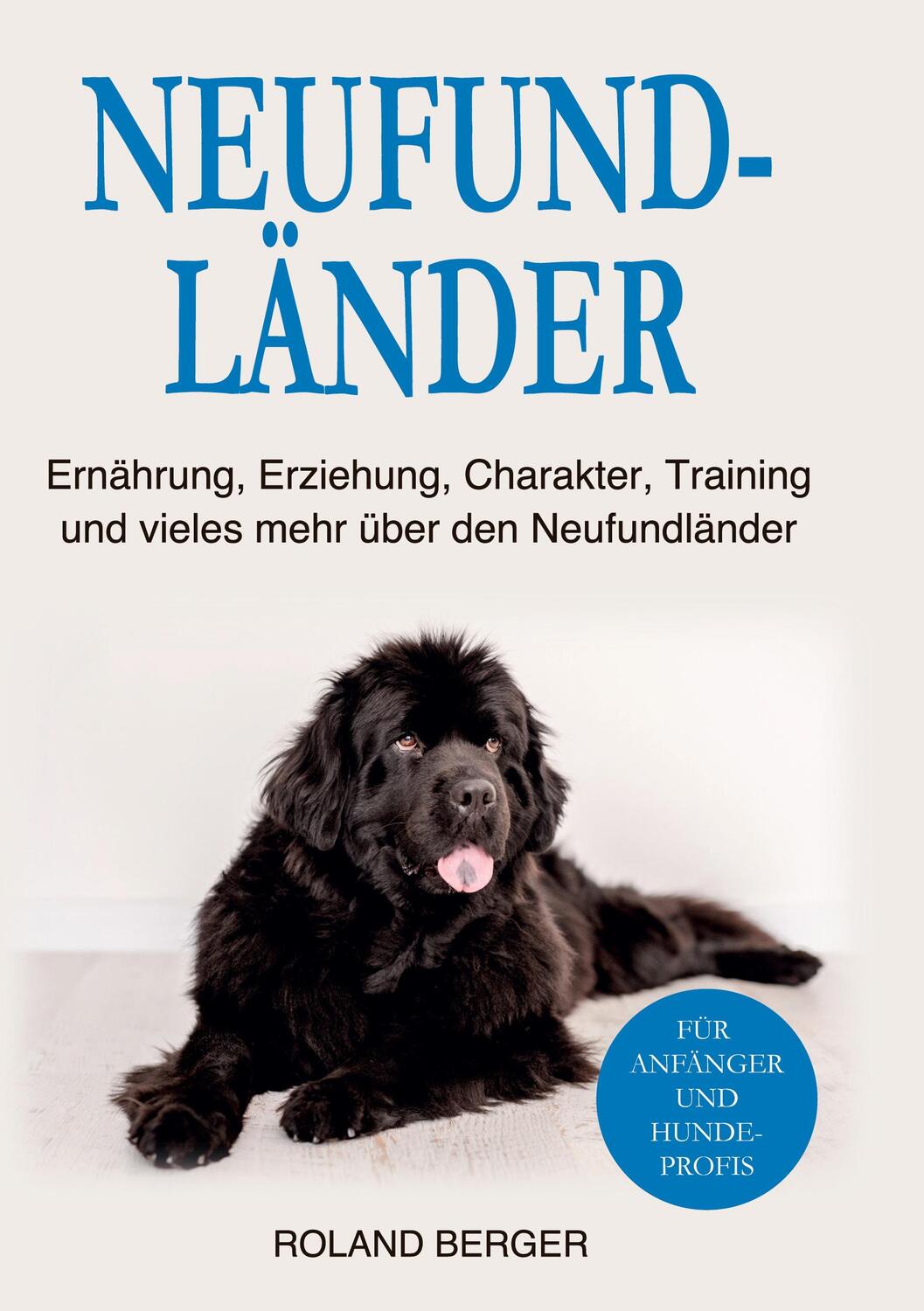 Cover: 9783751905015 | Neufundländer | Roland Berger | Buch | HC runder Rücken kaschiert