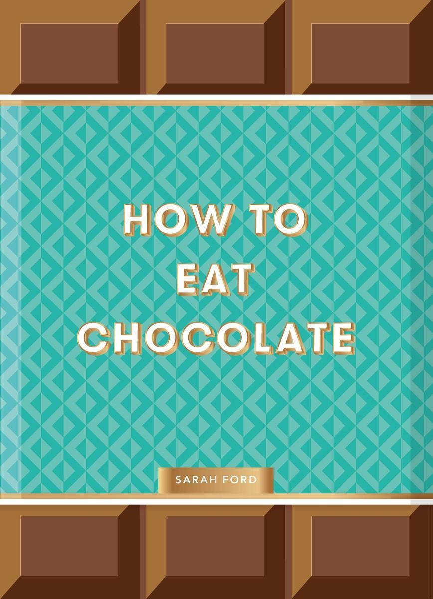 Cover: 9781837760145 | How to Eat Chocolate | Sarah Ford | Buch | Englisch | 2023