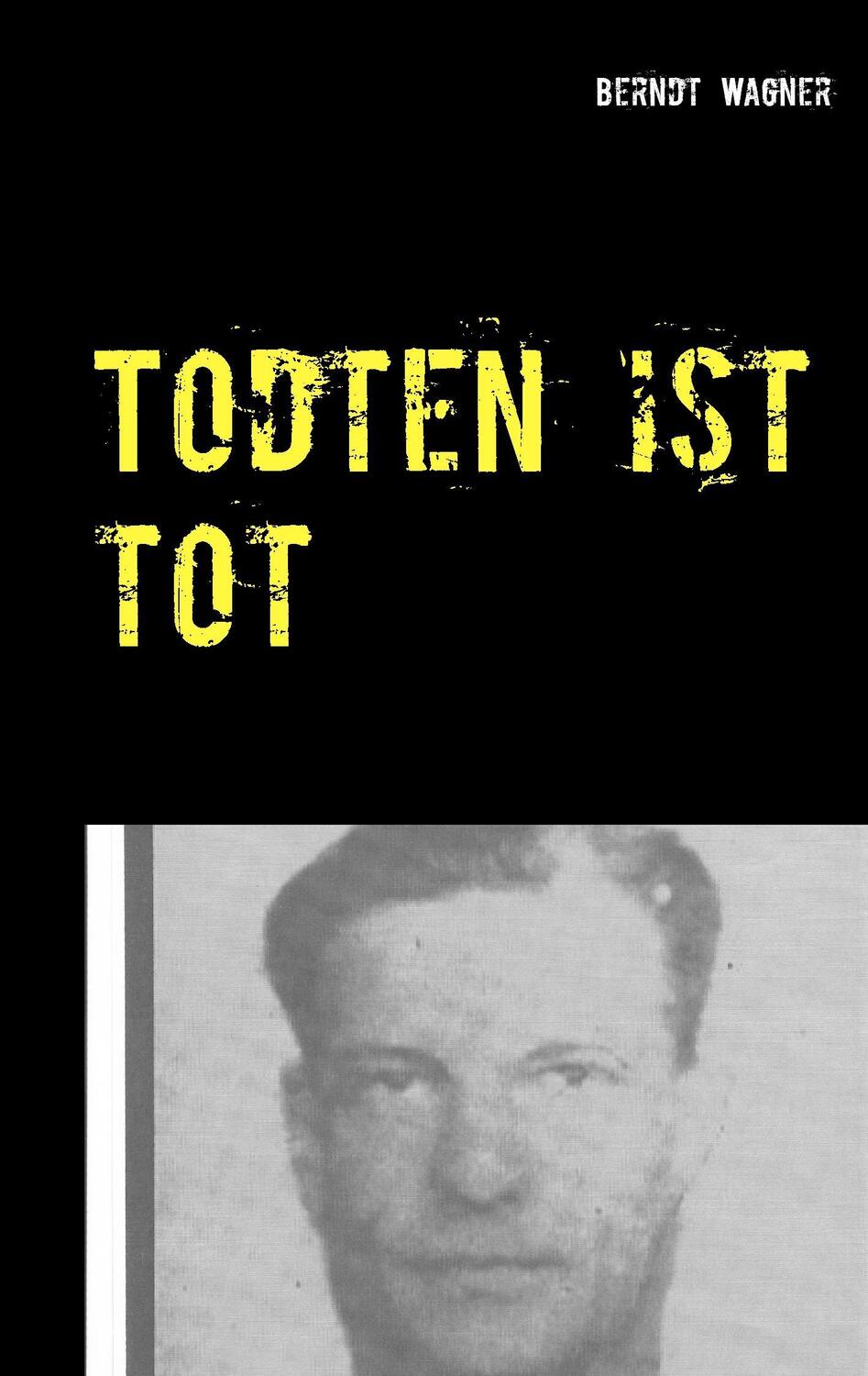 Cover: 9783740714147 | Todten ist tot | Berndt Wagner | Taschenbuch | Paperback | Deutsch