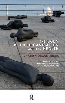 Cover: 9781855757769 | The Body of the Organisation and its Health | Richard Morgan-Jones