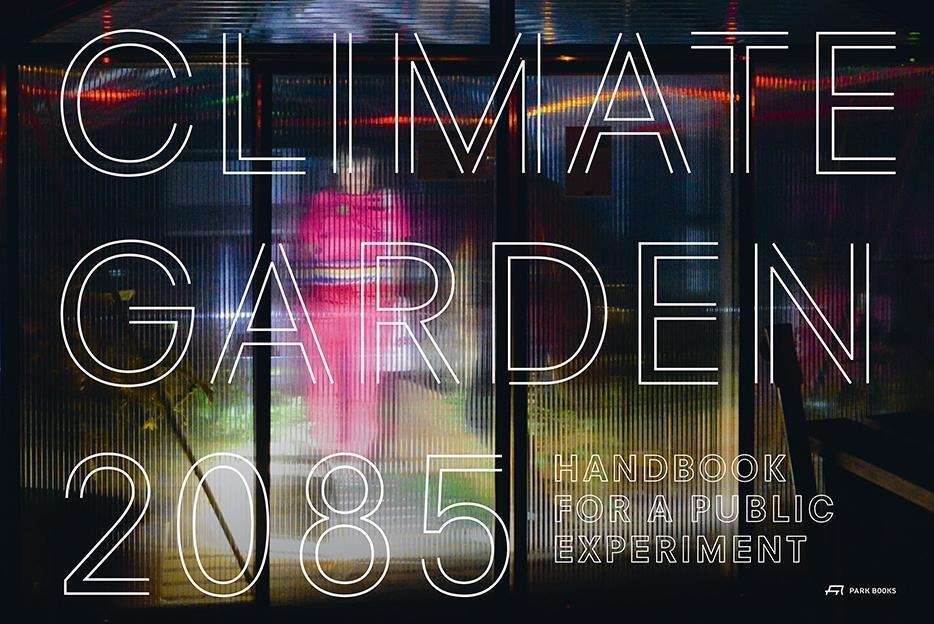 Cover: 9783038600602 | Climate Garden 2085 | Handbook for a Public Experiment | Buch | 96 S.