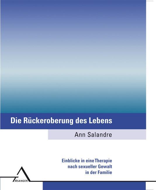 Cover: 9783893346578 | Die Rückeroberung des Lebens | Ann Salandre | Buch | XVIII | Deutsch