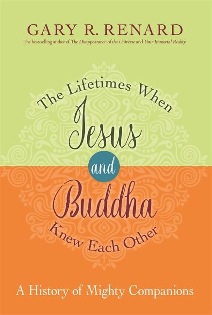 Cover: 9781781806401 | The Lifetimes When Jesus and Buddha Knew Each Other | Gary R. Renard