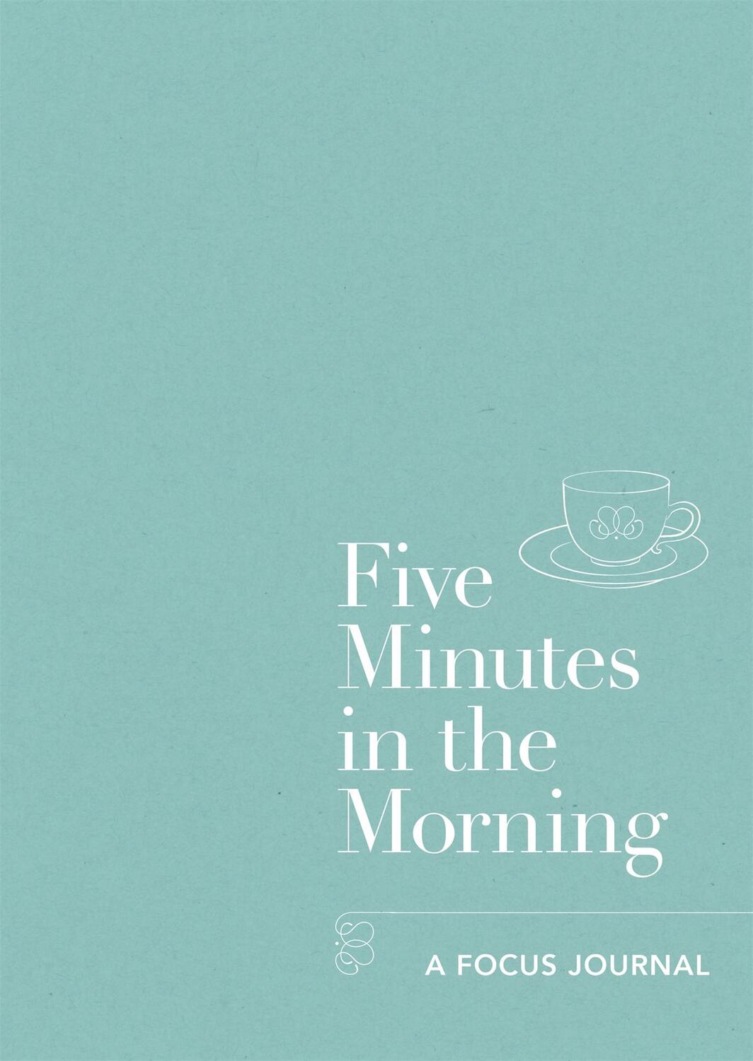 Cover: 9781912023011 | Five Minutes in the Morning | A Focus Journal | Aster | Taschenbuch