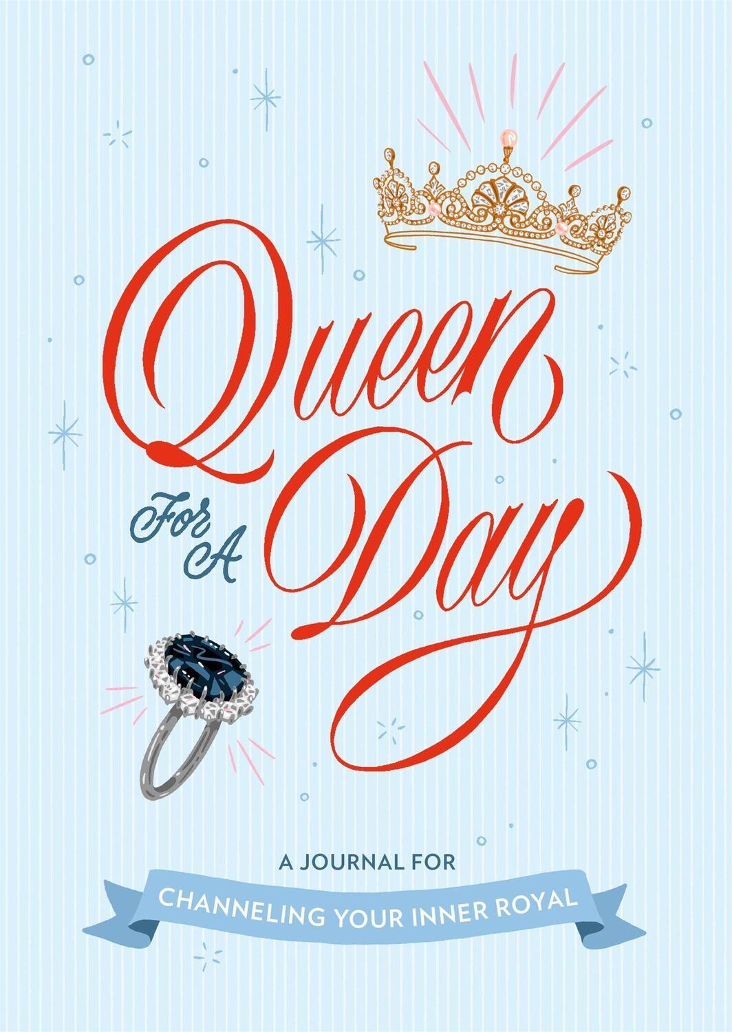 Cover: 9780762470853 | Queen for a Day: A Journal for Channeling Your Inner Royal | Stoeker