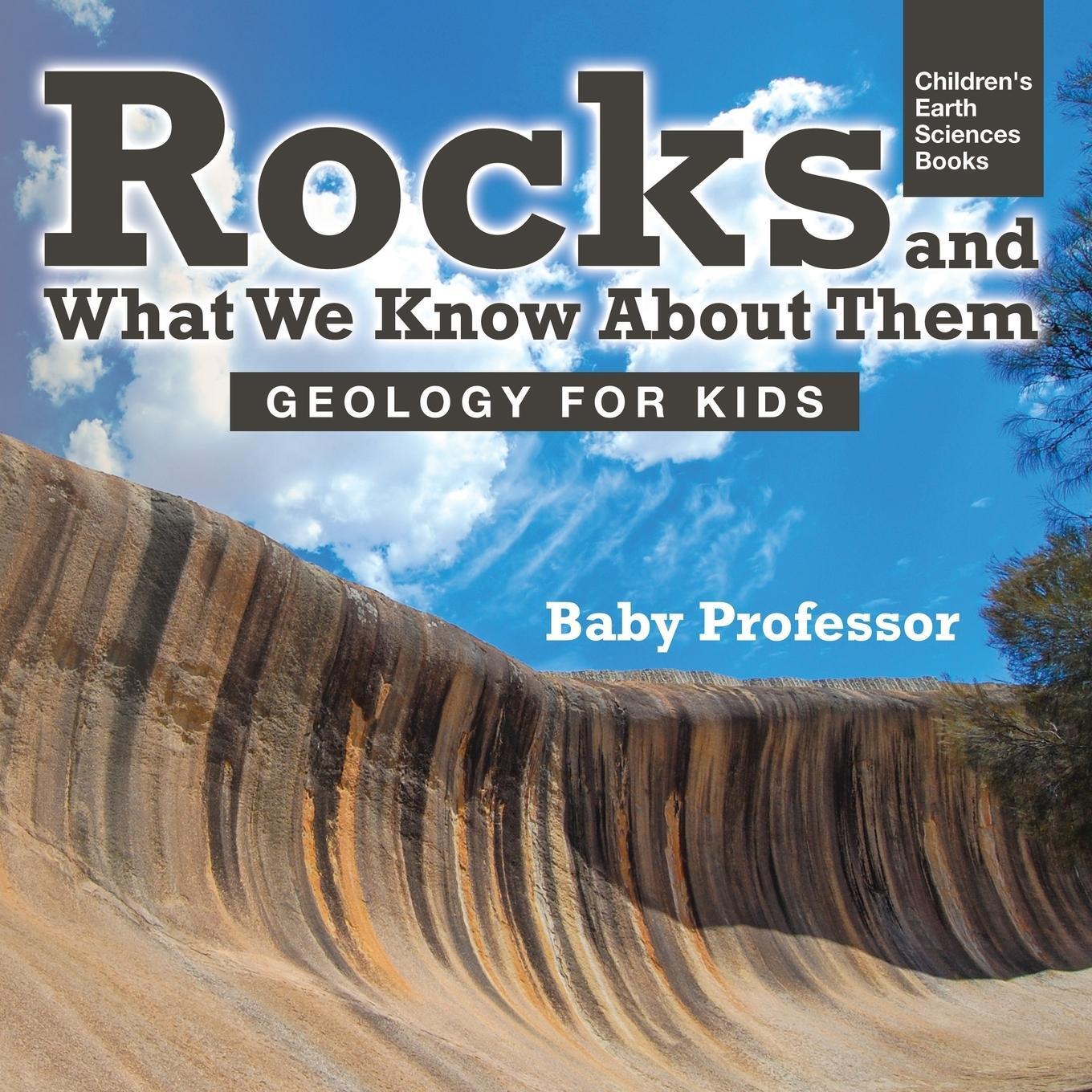 Cover: 9781541940086 | Rocks and What We Know About Them - Geology for Kids Children's...