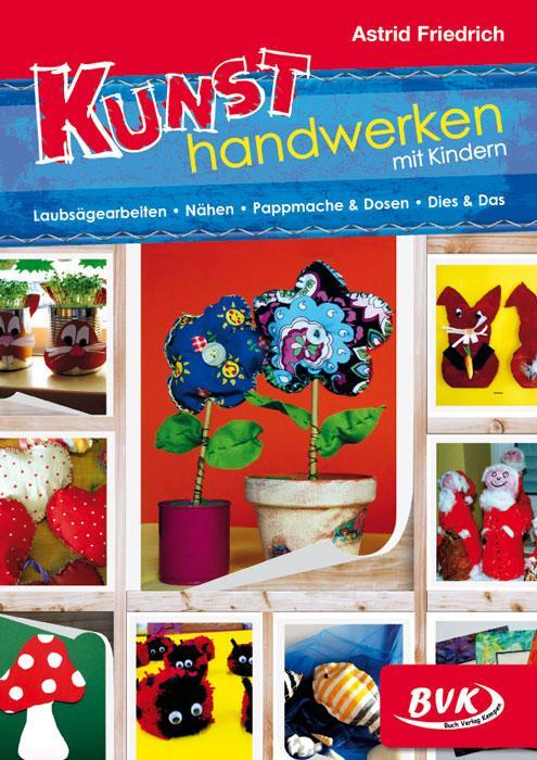 Cover: 9783867405300 | Kunsthandwerken mit Kindern | Astrid Friedrich | Broschüre | Deutsch