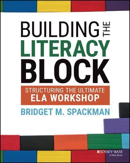 Cover: 9781119819592 | Building the Literacy Block | Structuring the Ultimate ELA Workshop