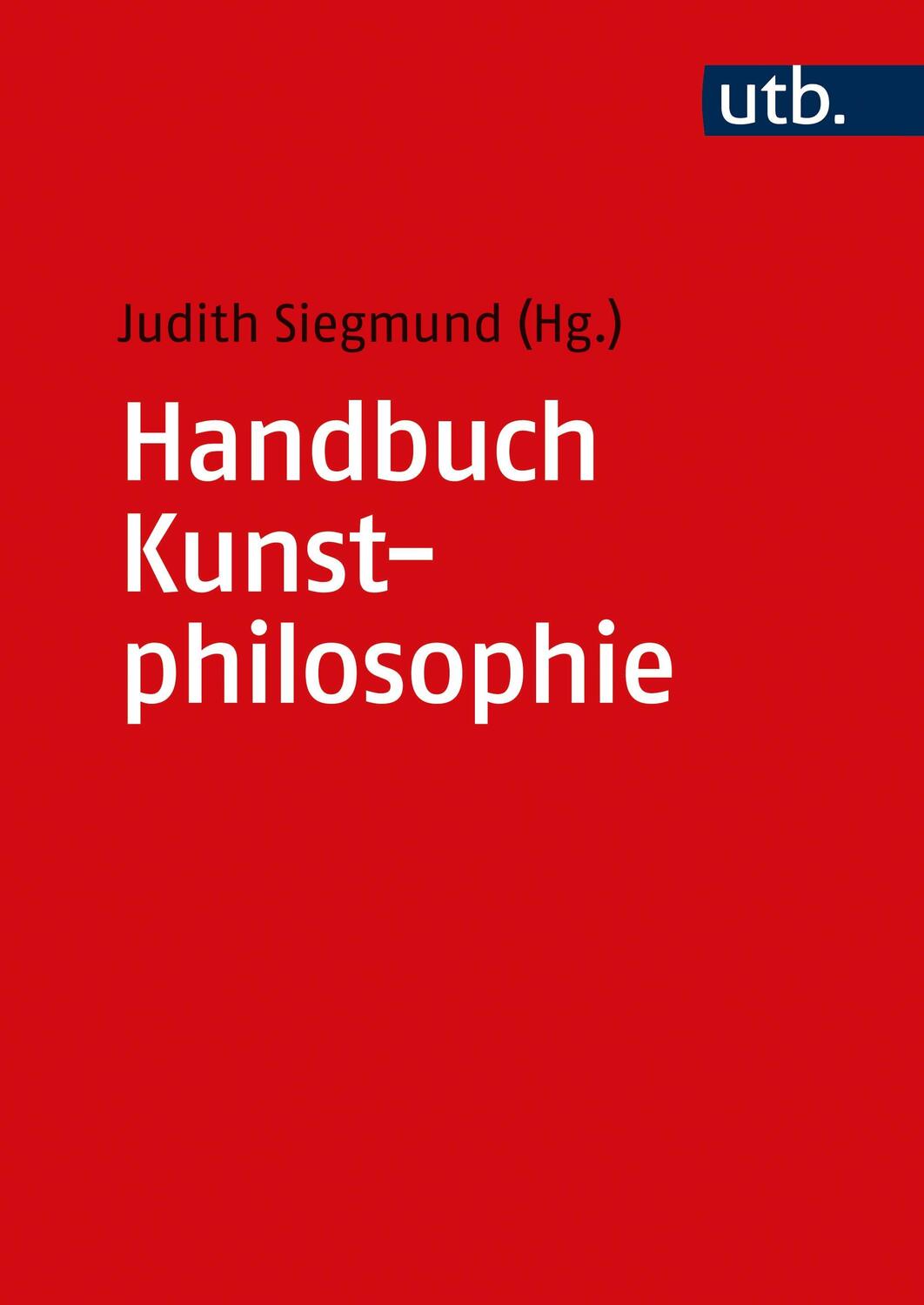 Cover: 9783825258412 | Handbuch Kunstphilosophie | Judith Siegmund | Taschenbuch | Deutsch