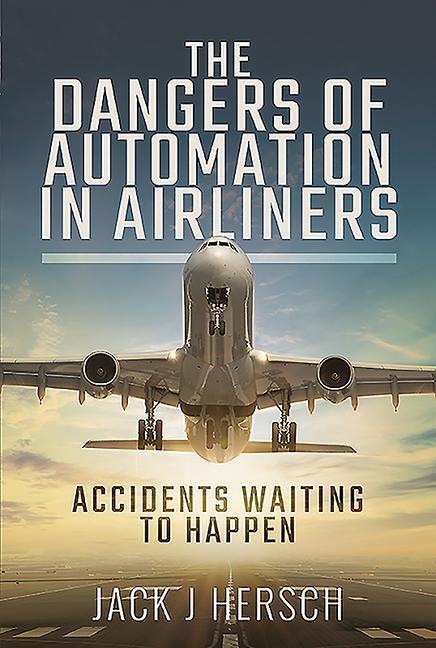 Cover: 9781526773142 | The Dangers of Automation in Airliners: Accidents Waiting to Happen