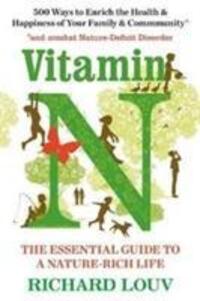 Cover: 9781786490445 | Vitamin N | The Essential Guide to a Nature-Rich Life | Richard Louv