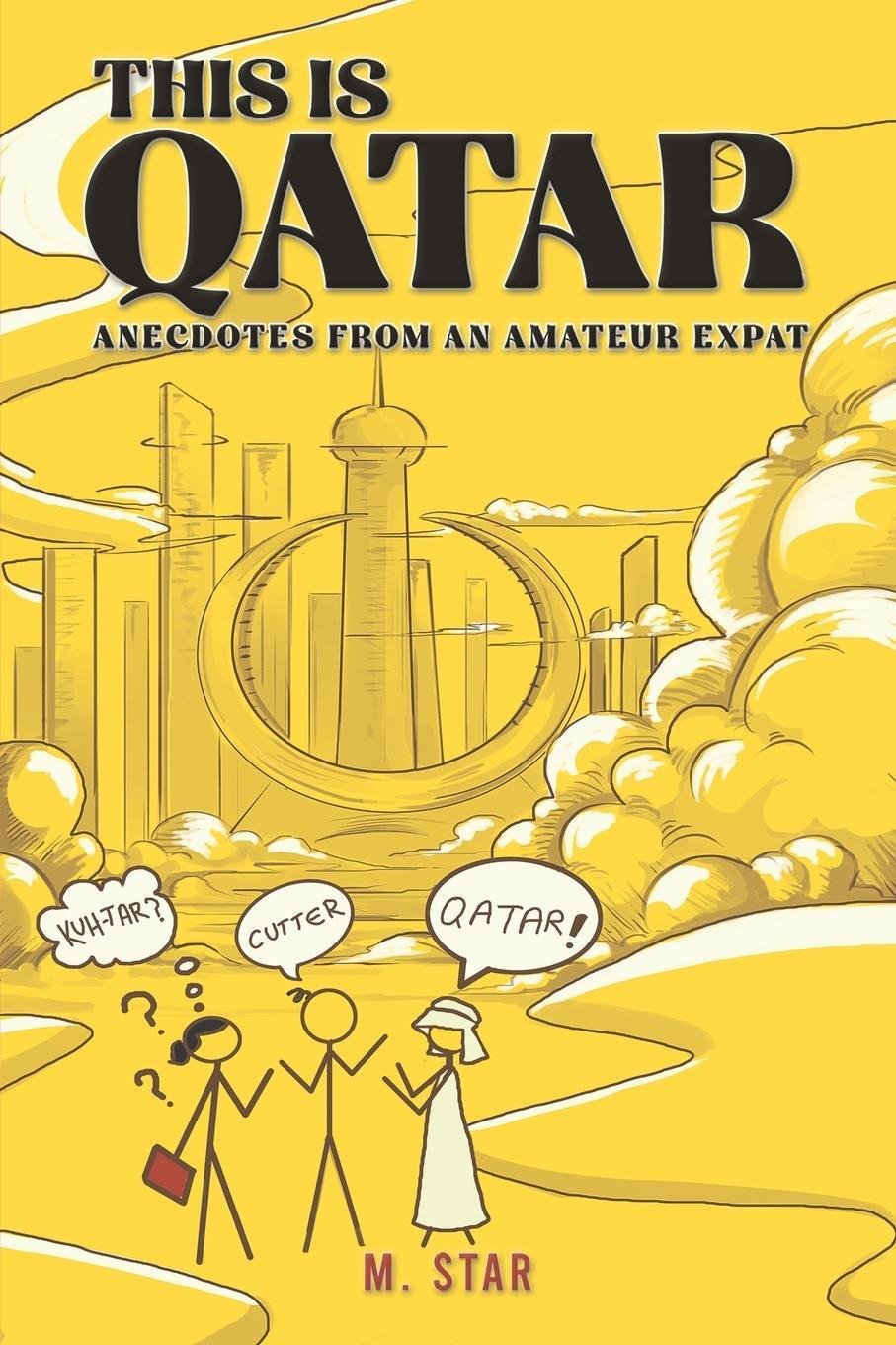 Cover: 9781528980333 | This Is Qatar | Anecdotes from an Amateur Expat | M. Star | Buch