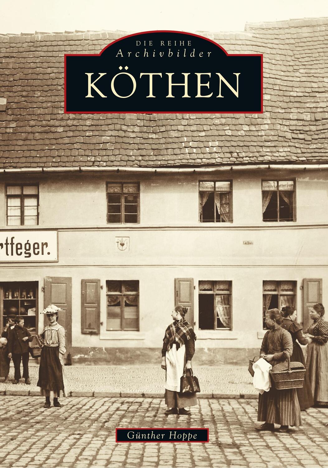 Cover: 9783897020795 | Köthen | Günther Hoppe | Taschenbuch | Sutton Archivbilder | Paperback