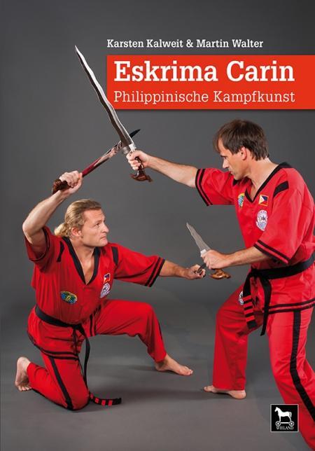 Cover: 9783938711644 | Eskrima Carin | Philippinische Kampfkunst | Karsten Kalweit (u. a.)