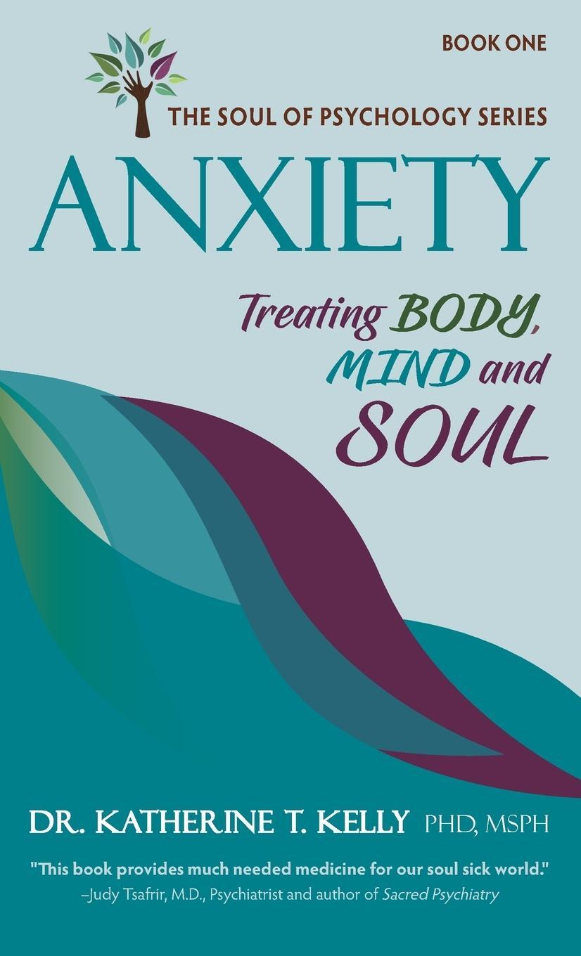 Cover: 9781964139012 | Anxiety | Treating Body, Mind and Soul | Katherine T. Kelly | Buch