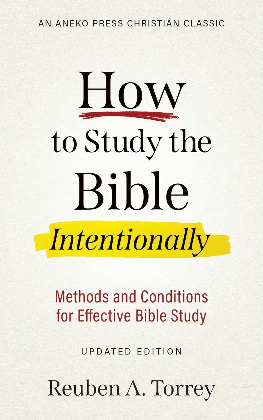 Cover: 9781622456994 | How to Study the Bible Intentionally | Reuben A. Torrey | Taschenbuch