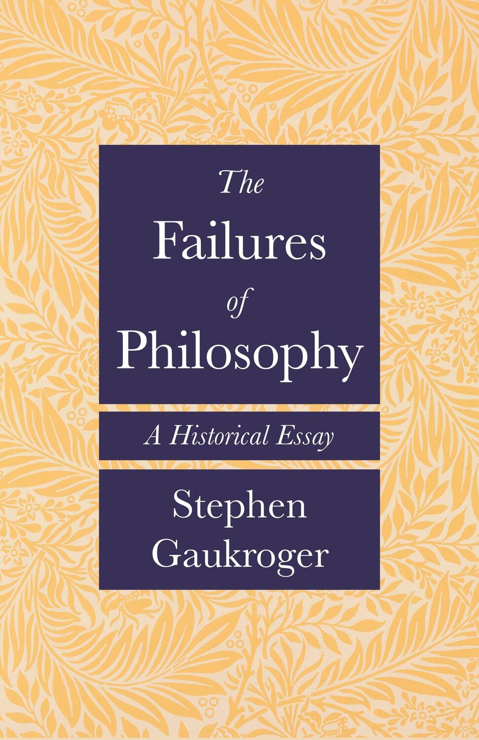Cover: 9780691241746 | The Failures of Philosophy | A Historical Essay | Stephen Gaukroger