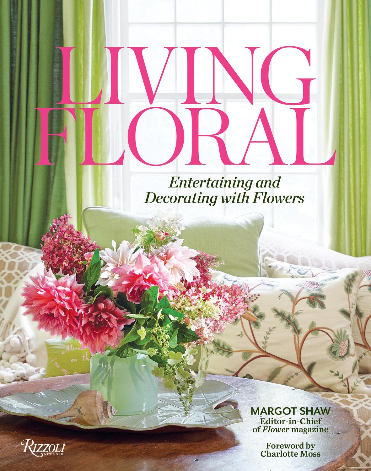 Cover: 9780847863624 | Living Floral: Entertaining and Decorating with Flowers | Margot Shaw