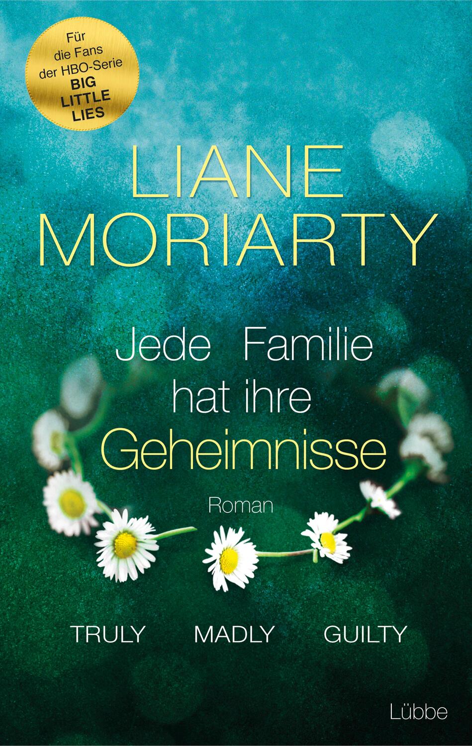 Cover: 9783404176809 | Truly Madly Guilty | Jede Familie hat ihre Geheimnisse. Roman | Buch