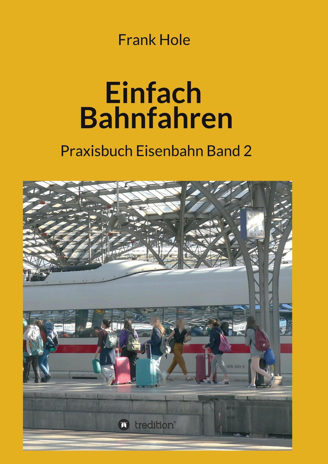 Cover: 9783347042155 | Einfach Bahnfahren | Praxisbuch Eisenbahn Band 2 | Frank Hole | Buch