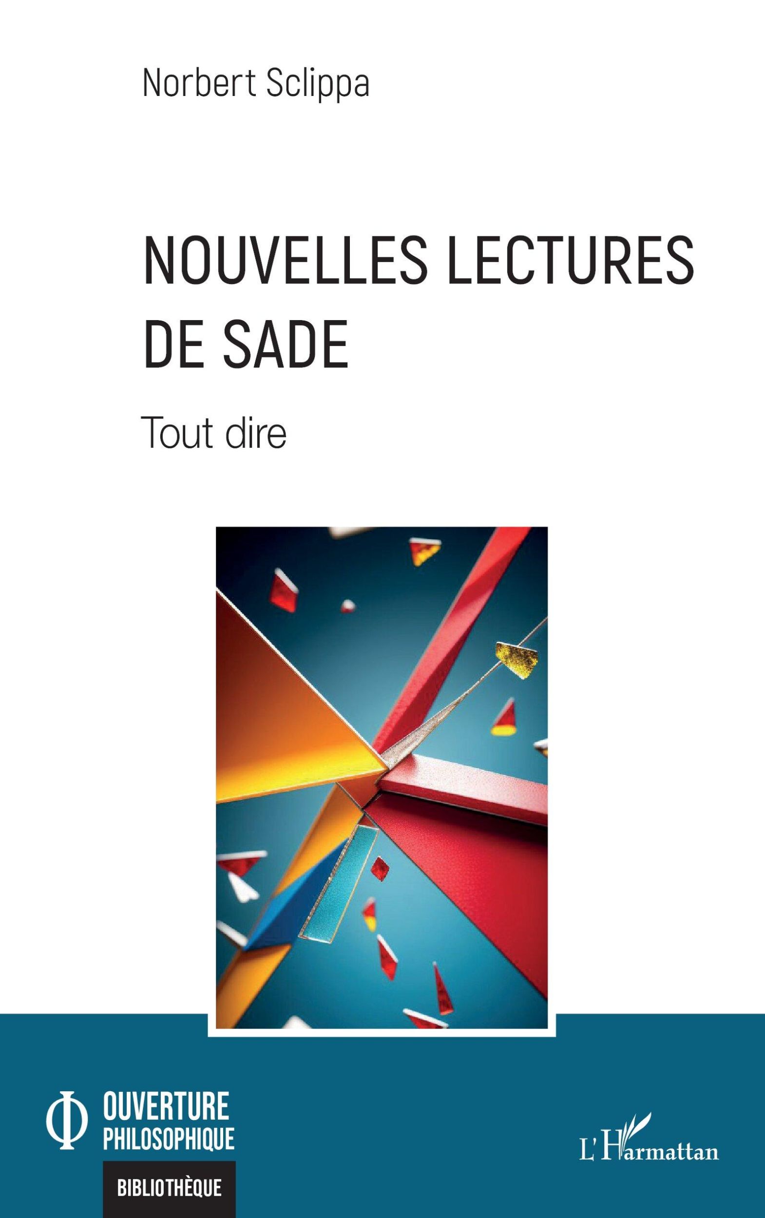 Cover: 9782336460642 | Nouvelles lectures de Sade | Tout dire | Norbert Sclippa | Taschenbuch