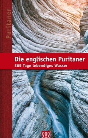 Cover: 9783935188890 | Die englischen Puritaner | 365 Tage lebendiges Wasser. Andachtsbuch.