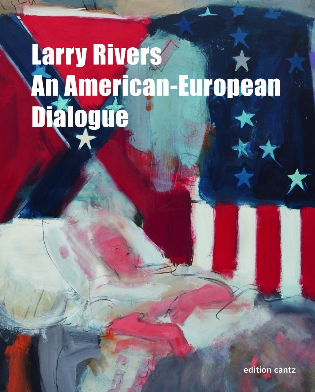 Cover: 9783947563616 | Larry Rivers | An American-European Dialogue, Dt/engl | Belting | Buch