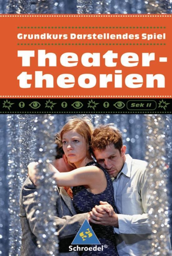 Cover: 9783507413344 | Grundkurs Darstellendes Spiel. Theatertheorien | Theatertheorien