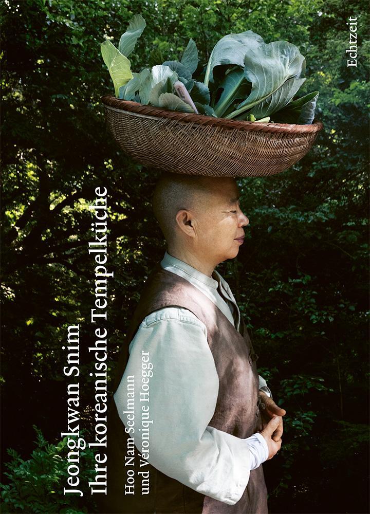 Cover: 9783906807355 | Jeongkwan Snim | Eine kulinarische Biografie | Hoo Nam Seelmann | Buch