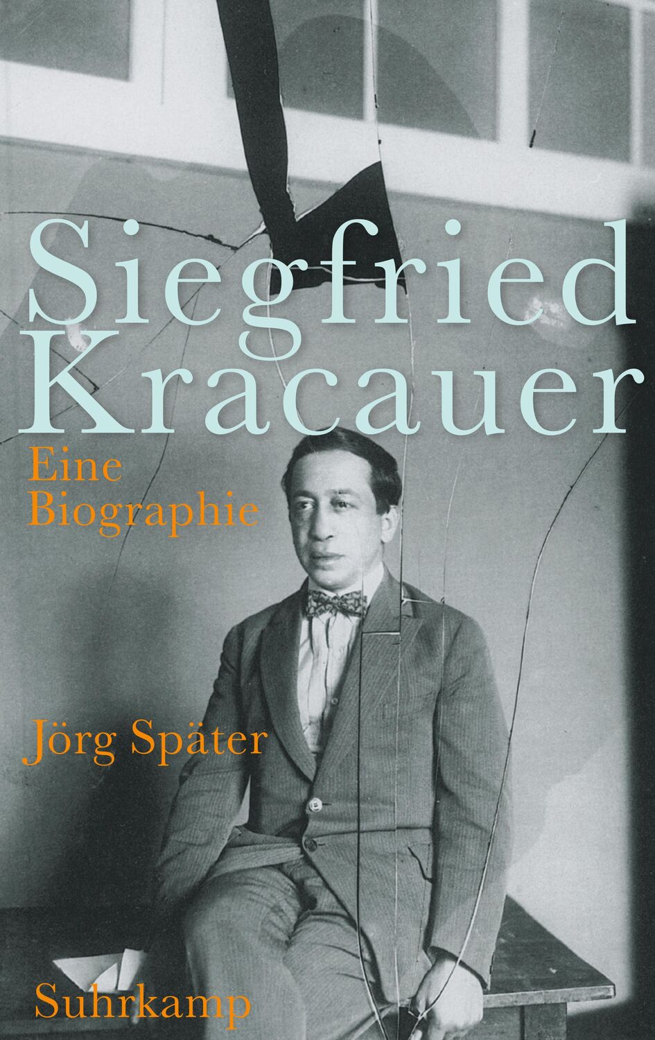 Cover: 9783518425725 | Siegfried Kracauer | Eine Biographie | Jörg Später | Buch | 744 S.