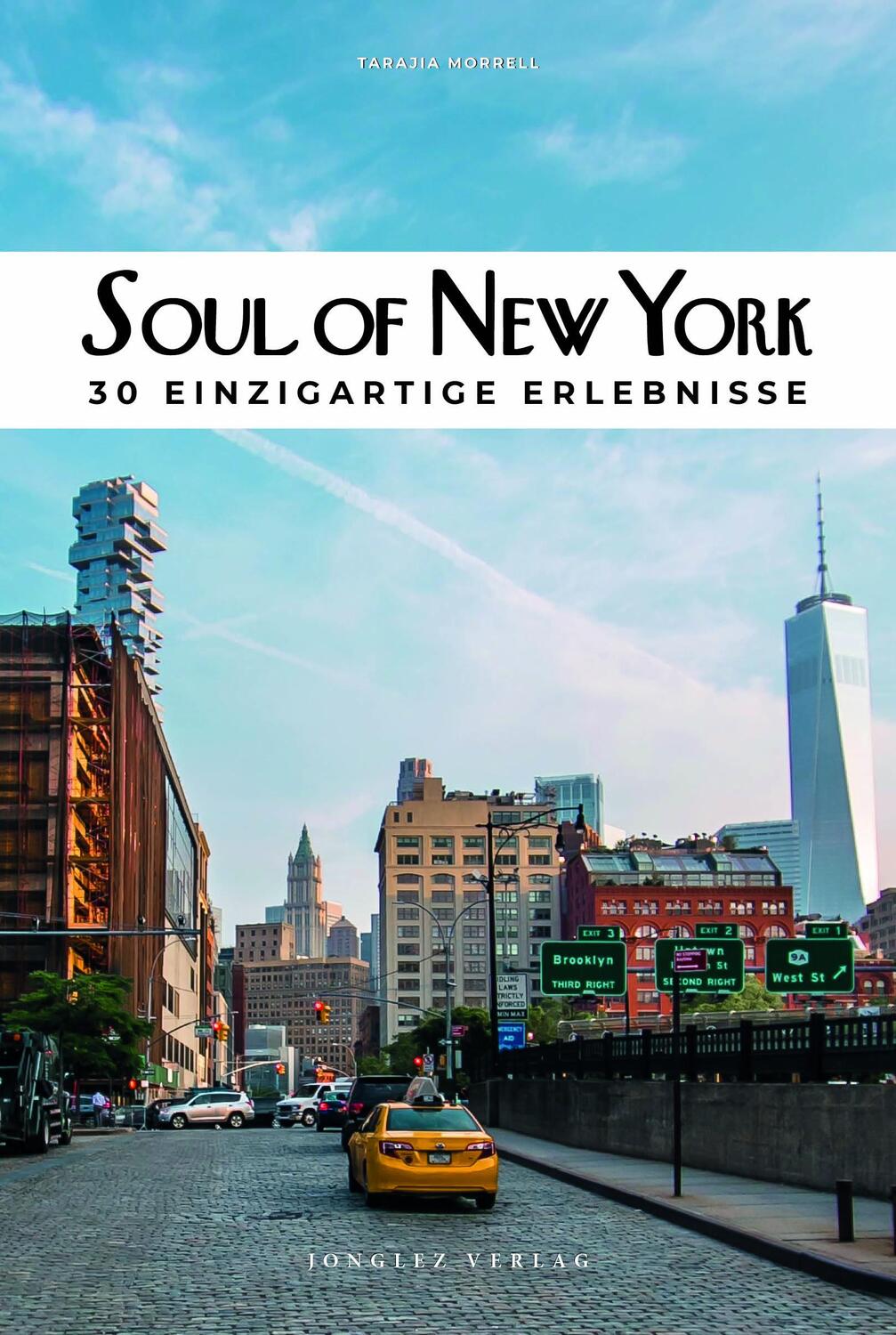 Cover: 9782361957223 | Soul of New York | 30 einzigartige Erlebnisse | Tarajia Morrell | Buch