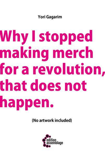 Cover: 9783960420248 | Why I stopped making merch for a revolution, that does not happen