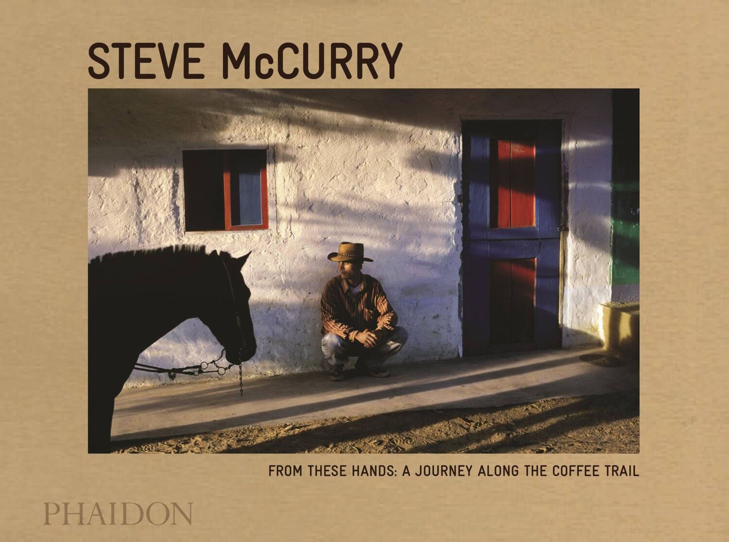 Cover: 9780714868981 | From These Hands | A Journey Along the Coffee Trail | Steve McCurry